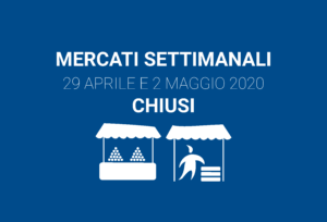 Mercati settimanali29 aprile e 2 maggio 2020 chiusi