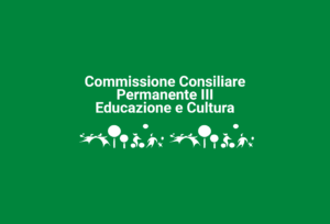 Convocazione Commissione Consiliare Permanente III Educazione e Cultura
