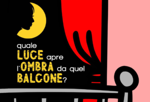 Quale luce apre l’ombra da quel balcone