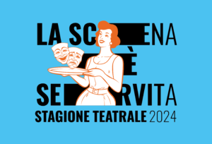 La scena è servita 2024 | Rassegna teatrale
