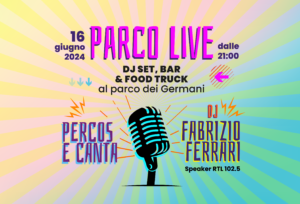 Parco Live | musica, food e DJ set al Parco dei Germani